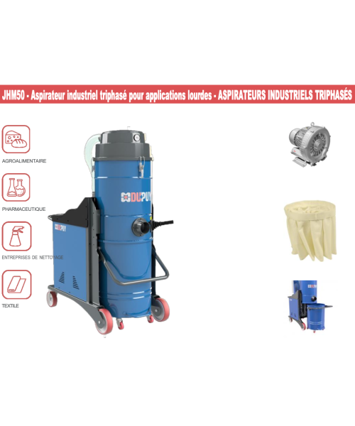 JHM50 - Aspirateur industriel triphasé pour applications lourdes - ASPIRATEURS INDUSTRIELS TRIPHASÉS UNITÉ ASPIRANTE