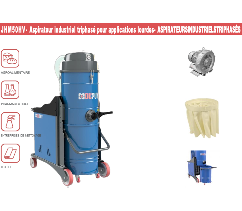 JHM50HV- Aspirateur industriel triphasé pour applications lourdes - ASPIRATEURS INDUSTRIELS TRIPHASÉS UNITÉ ASPIRANTE