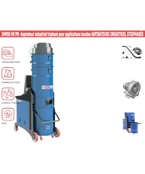 JHM50HVPN - Aspirateur industriel triphasé pour applications lourdes - ASPIRATEURS INDUSTRIELSTRIPHASÉS