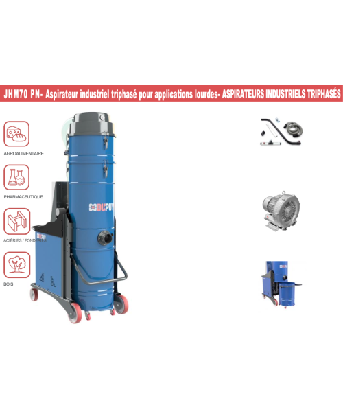 JHM70PN - Aspirateur industriel triphasé pour applications lourdes - ASPIRATEURS INDUSTRIELS TRIPHASÉS UNITÉ ASPIRANTE